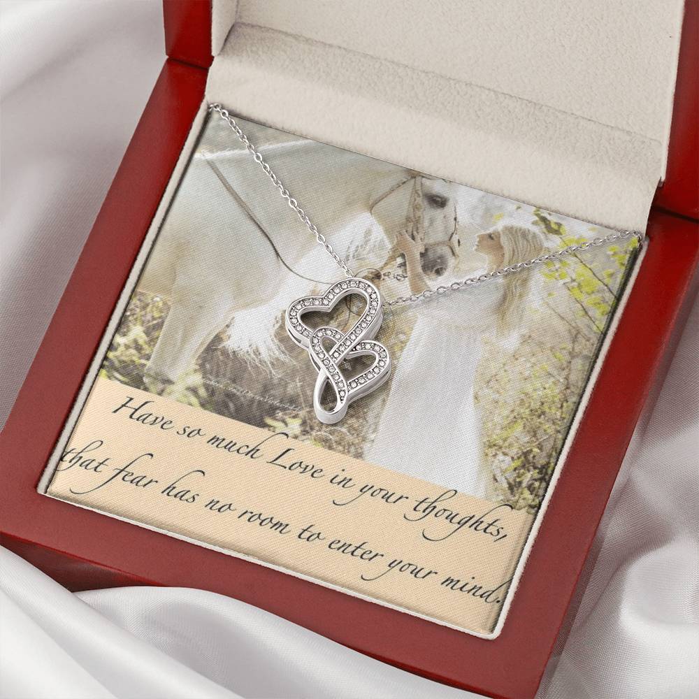 Horse Lovers Wife Friend  Quote Have So Much Love In Your Thoughts That Fear Has No Room To Ente Double Hearts Necklace