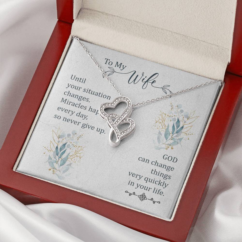 To My Wife - God Can Change Things Very Quickly In Your Life -  Double Hearts Necklace