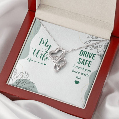 My Wife - Drive Safe I Need You Here With Me -  Double Hearts Necklace
