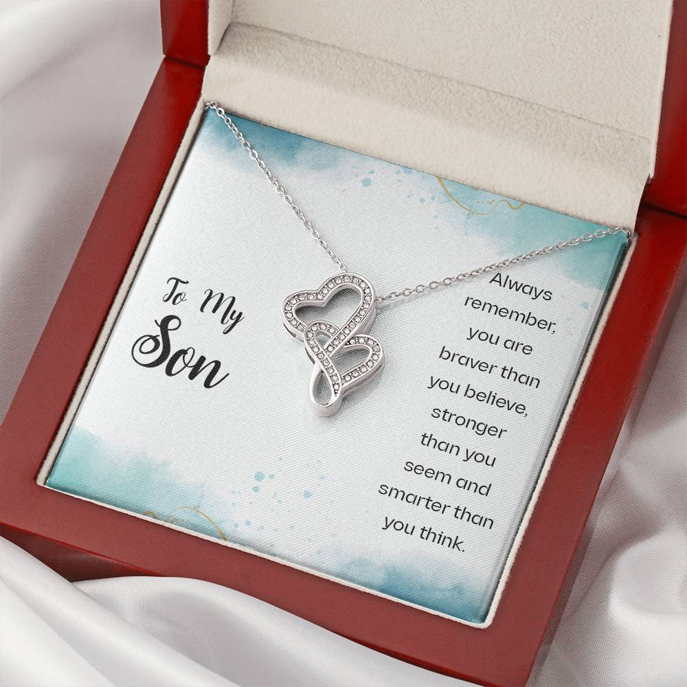 To My Son - Always Remember You Are Braver Than You Believe Stronger Than You Seem And Smarter Than You Think - Double Double Hearts Necklace