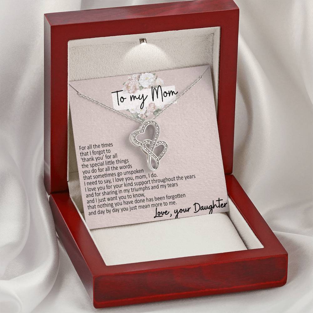 To My Mom - Your Daughter - I Need To Say  I Love You Double Hearts Necklace