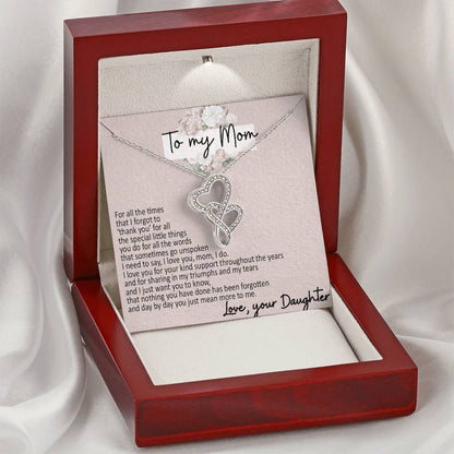 To My Mom - Your Daughter - I Need To Say  I Love You Double Hearts Necklace