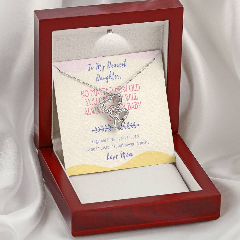 Gift For Daughter From Mom - No Matter How Old You Get You Will Always Be My Baby Girl - Together Forever Never Apart  Double Hearts Necklace