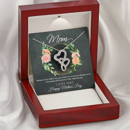 To Mom - Because Of Your Belief In Me -  Double Hearts Necklace