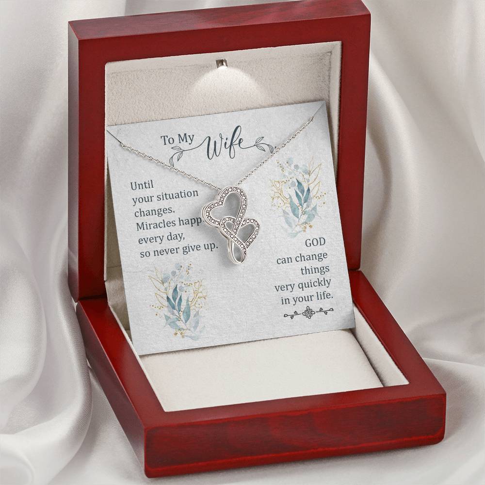 To My Wife - God Can Change Things Very Quickly In Your Life -  Double Hearts Necklace