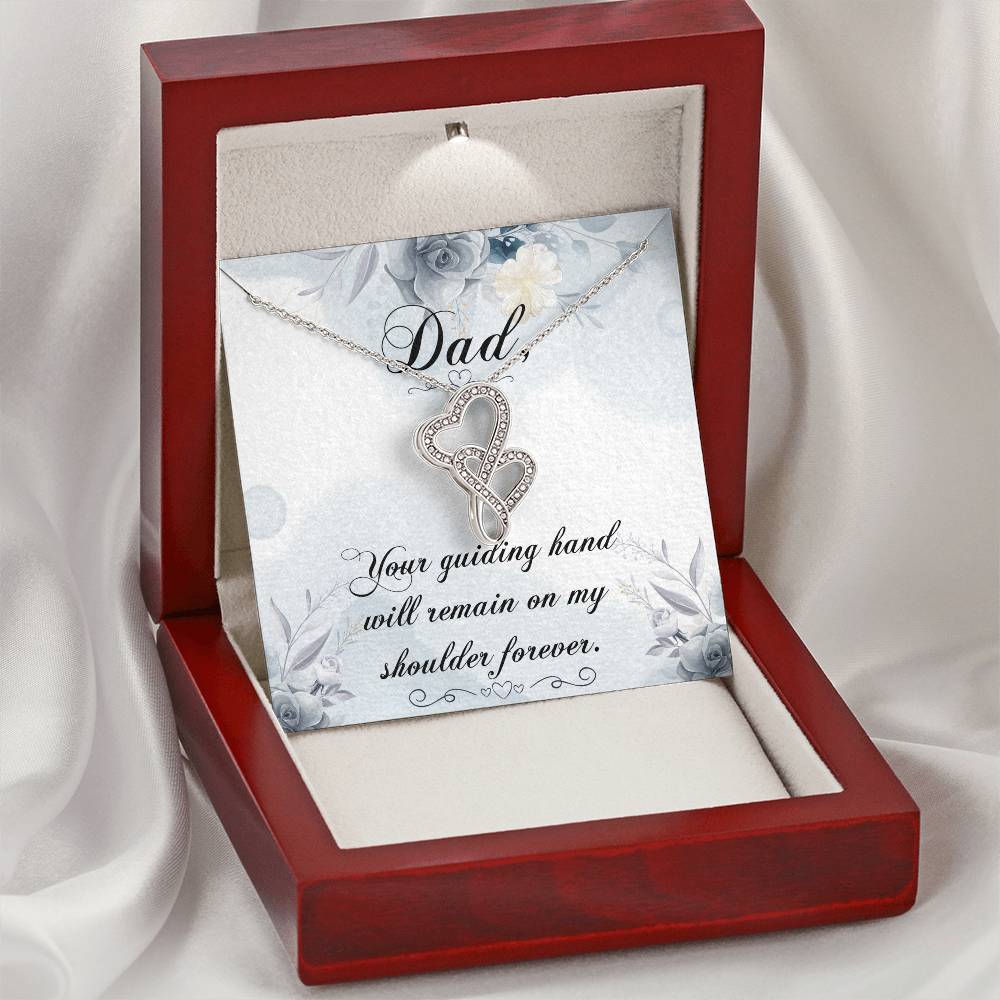 Dad - Your Guiding Hand Will Remain On My Shoulder Forever - Necklace Double Hearts Necklace