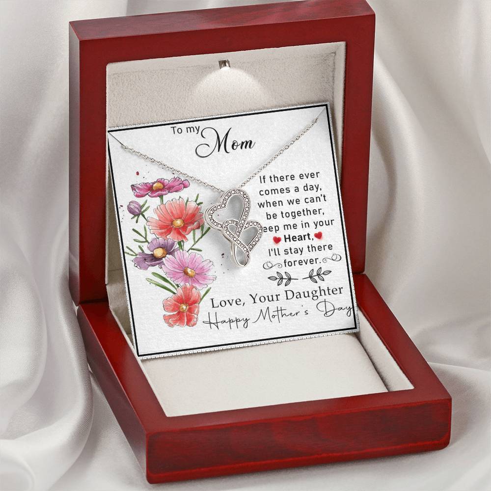 To My Mom If There Ever Comes A Day.When We Can't Be Togetherkeep Me In Your Heart Double Hearts Necklace