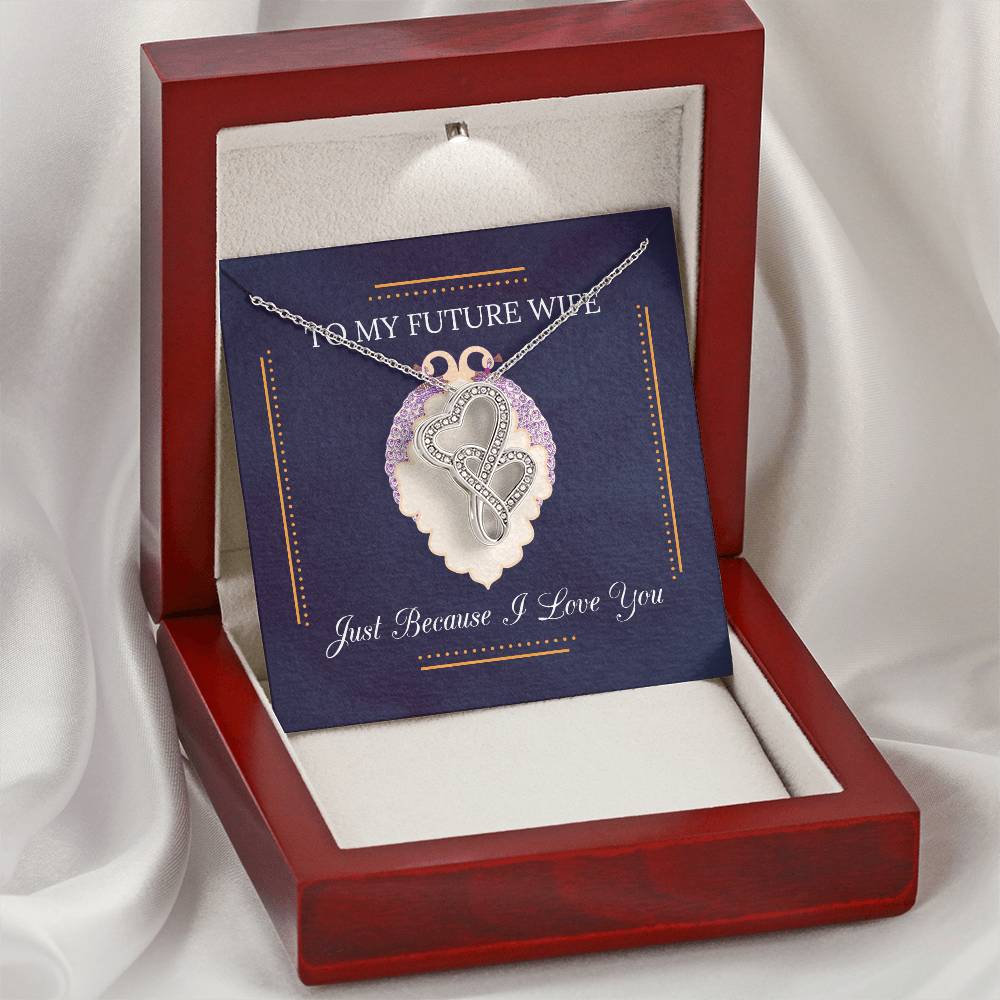Just Because I Love You --To My Future Wife Double Hearts Necklace