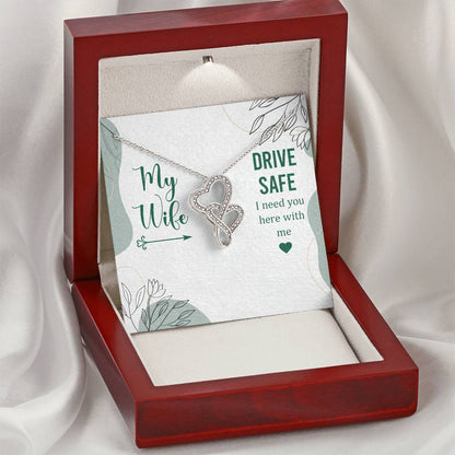 My Wife - Drive Safe I Need You Here With Me -  Double Hearts Necklace