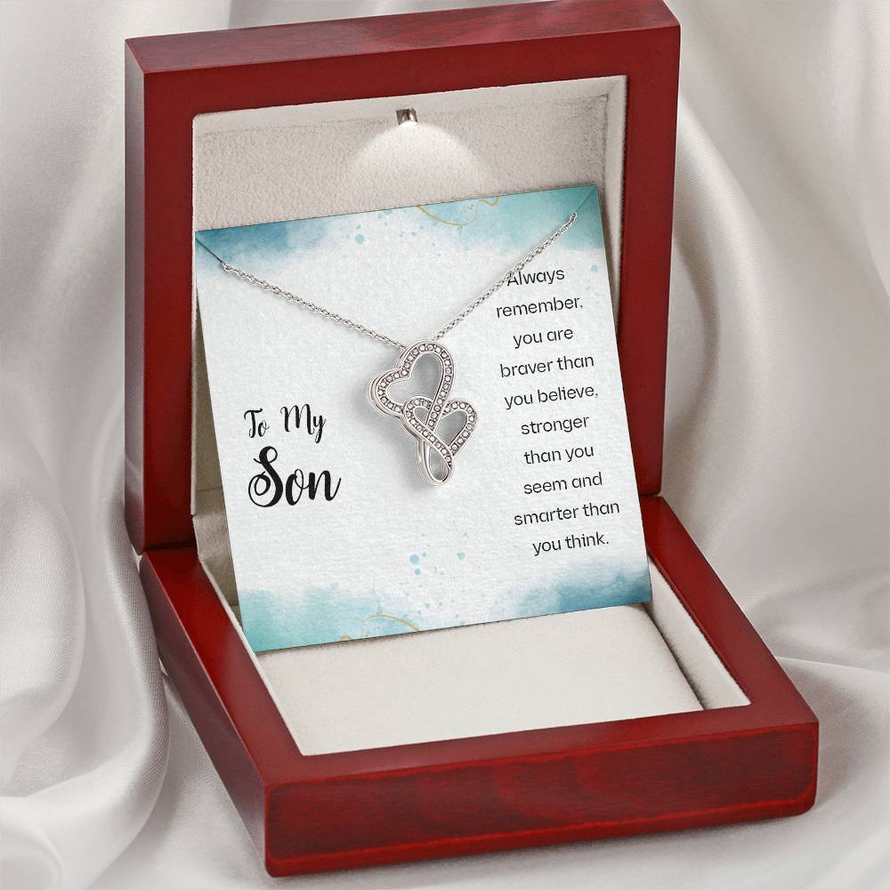 To My Son - Always Remember You Are Braver Than You Believe Stronger Than You Seem And Smarter Than You Think - Double Double Hearts Necklace