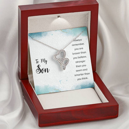 To My Son - Always Remember You Are Braver Than You Believe Stronger Than You Seem And Smarter Than You Think - Double Double Hearts Necklace