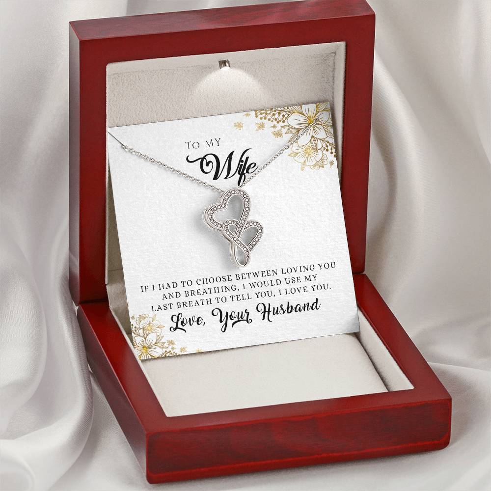 To My Wife - I Would Use My Last Breath -  Gift Set Double Hearts Necklace