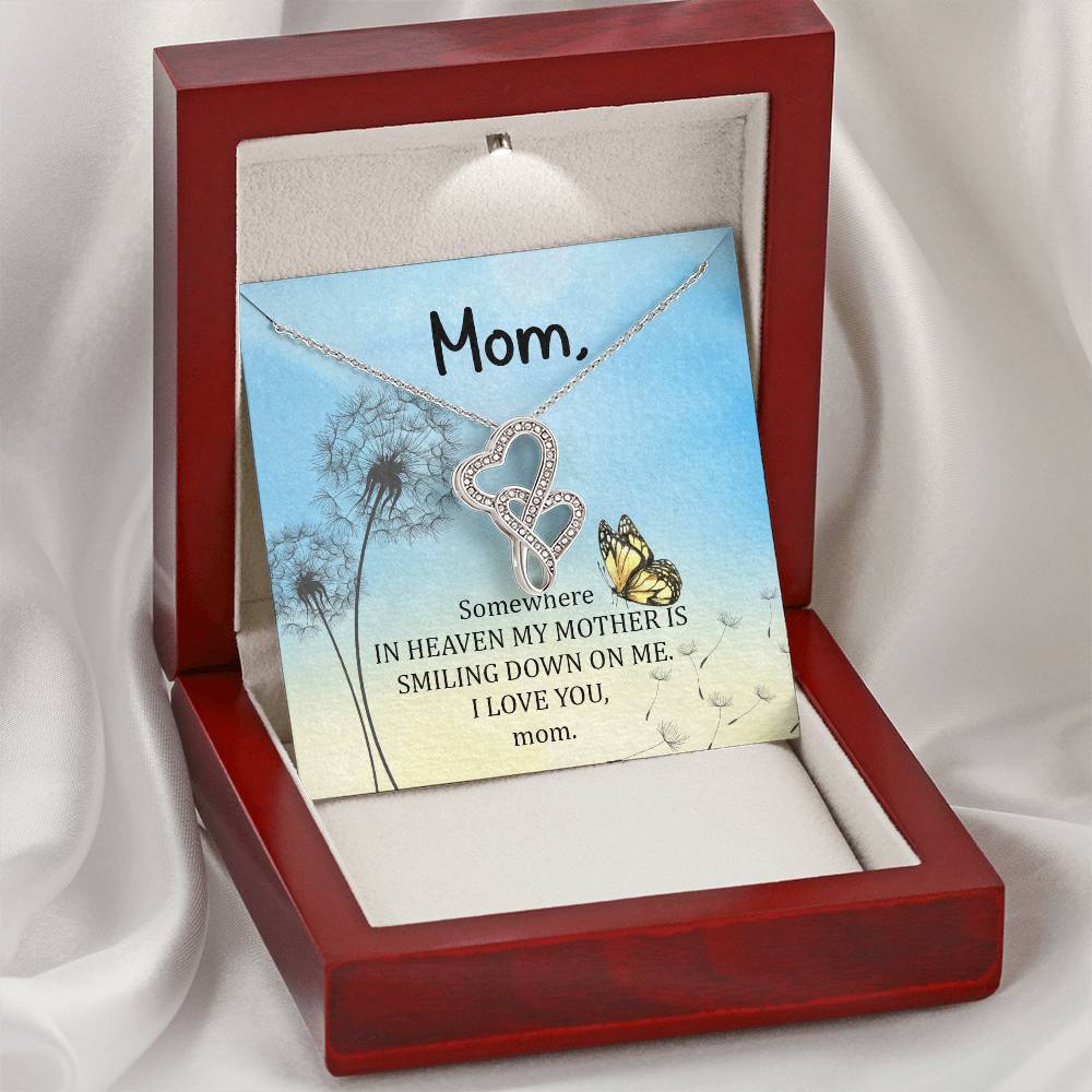Mom - Some Where In Heaven My Mother Is Smiling Down On Me -  Double Hearts Necklace