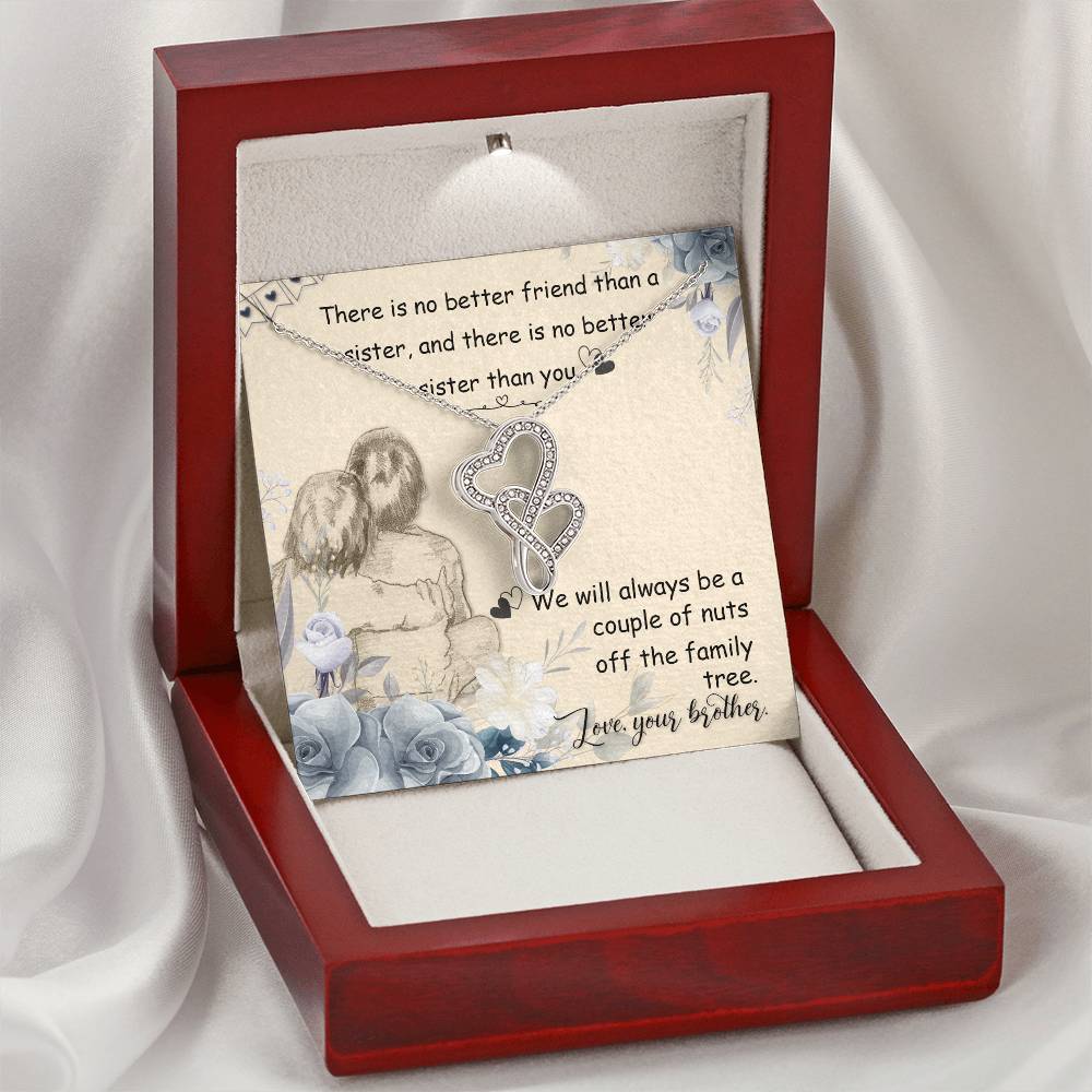 There Is No Better Friend Than A Sister And There Is No Better Sister Than You. We Will Always Be A Couple Of Nuts Off Double Hearts Necklace