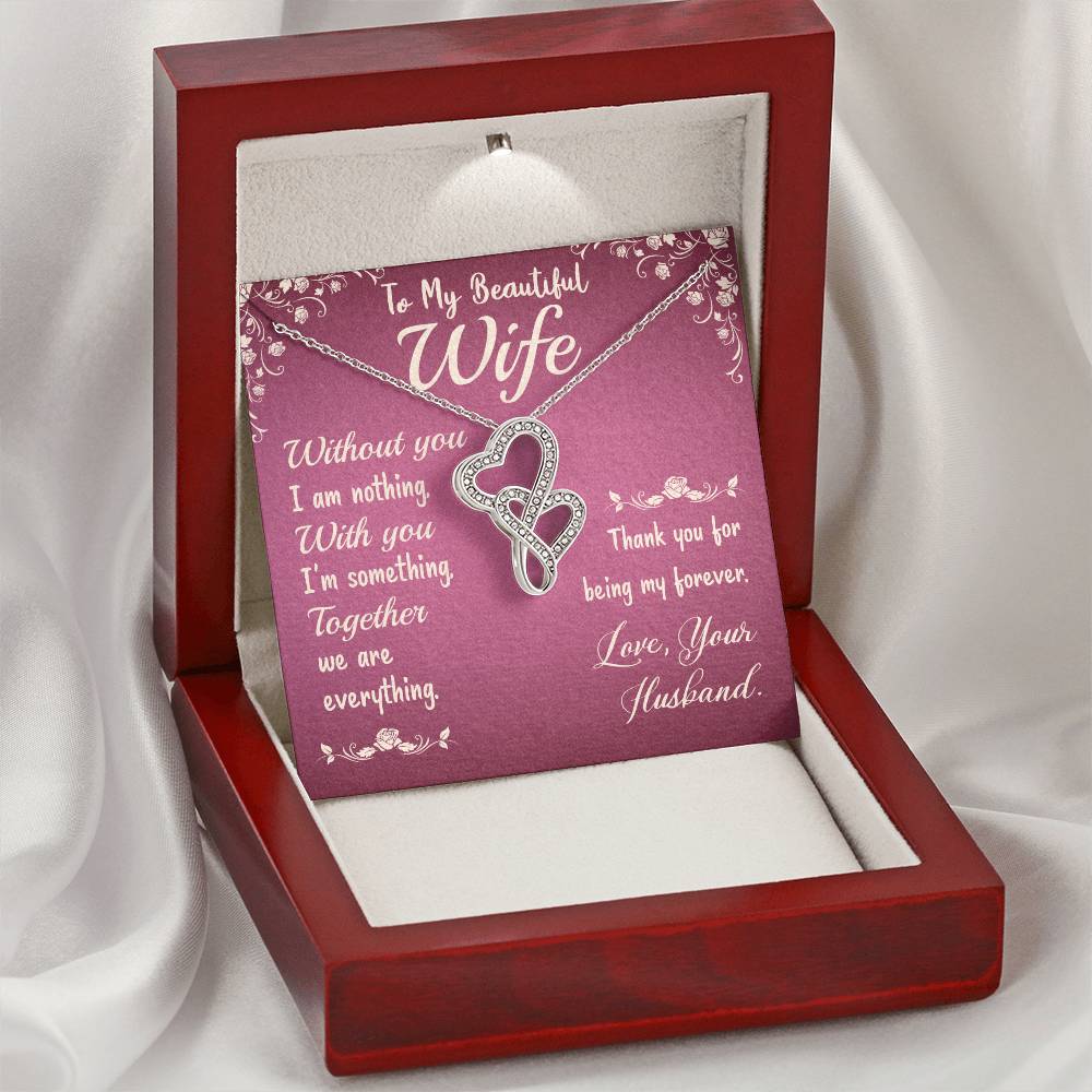 To My Beautiful Wife- Without You I Am Nothing  - Gift For Christmas Birthday Anniversary Double Hearts Necklace