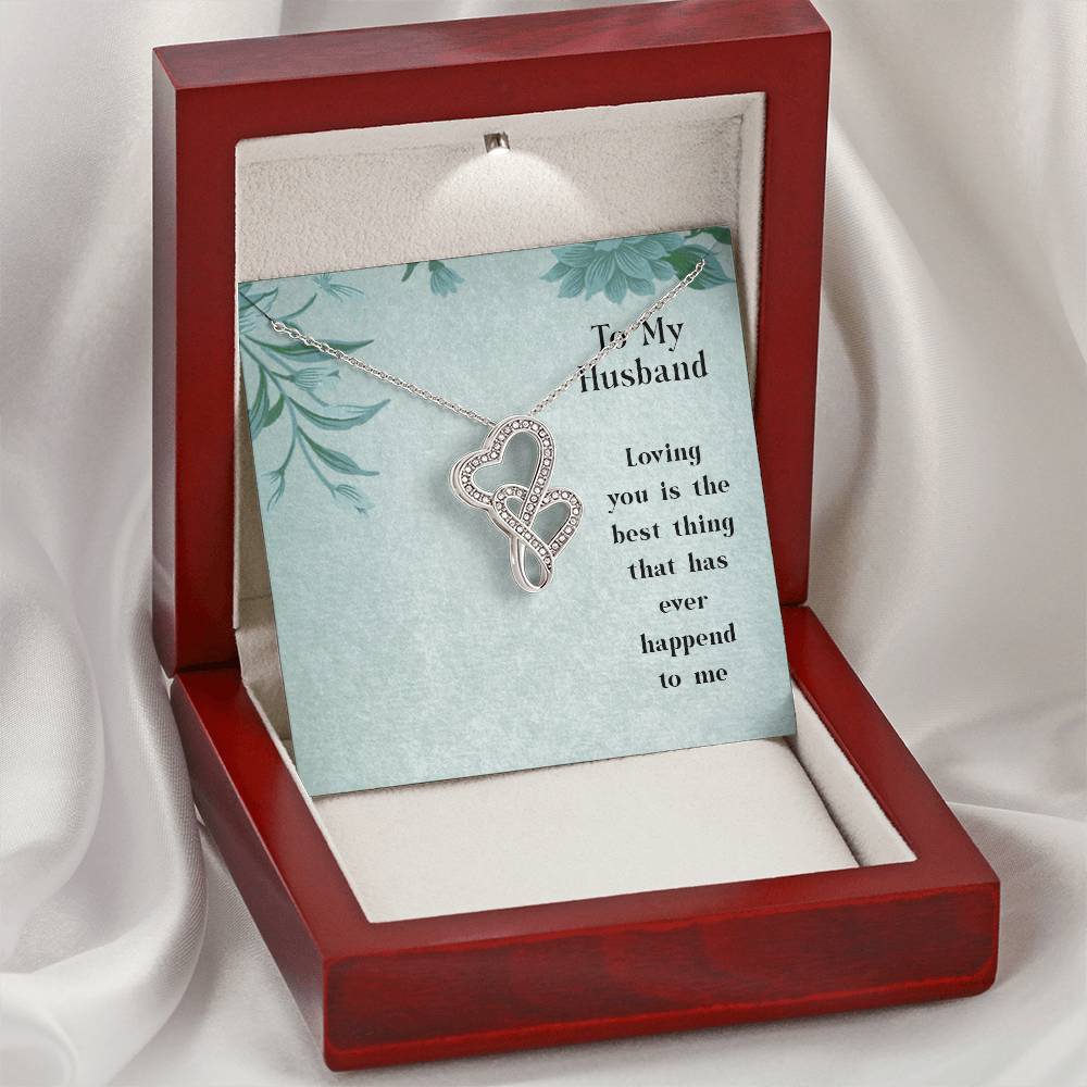 To My Husband - Loving You Is The Best Thing That Has Ever Happened To Me -  Double Hearts Necklace