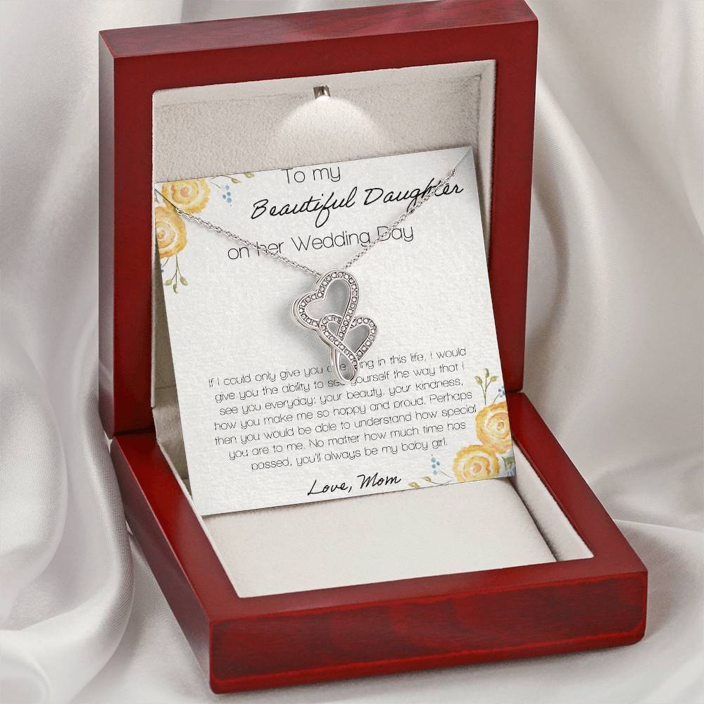 To My Beautiful Daughter If I Could Only Give You One Thing Double Hearts Necklace
