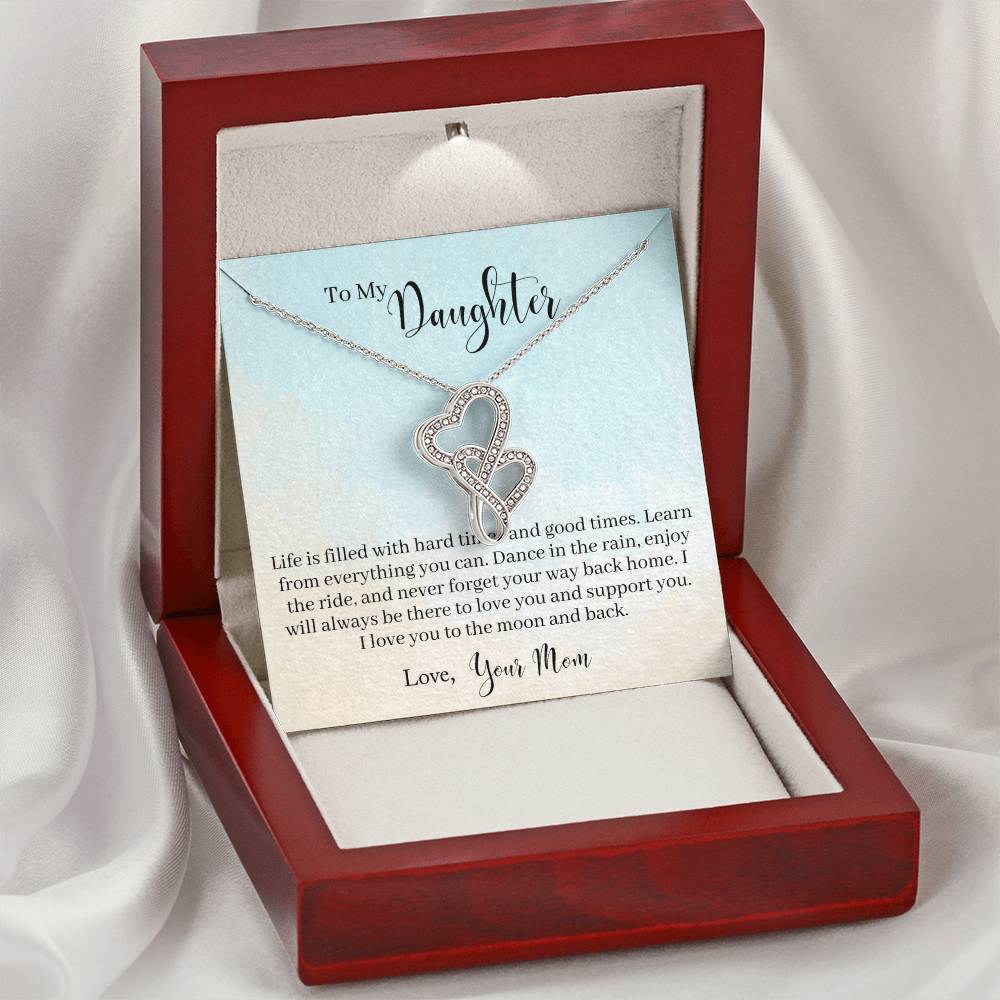 To My Daughter - Life Is Filled With Hard Times And Good Times Learn From Everything You Can - Necklace Double Hearts Necklace