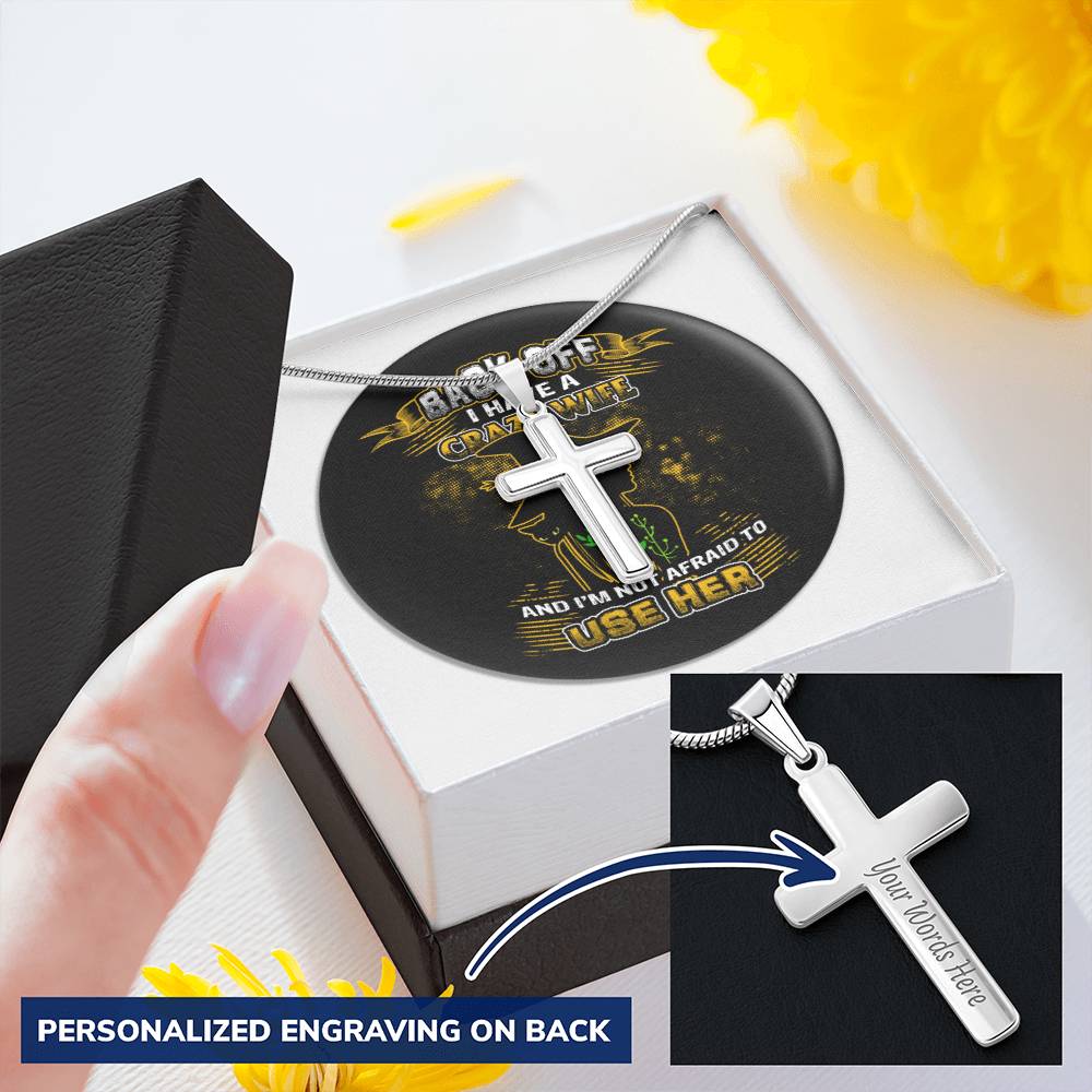 Back Off I Have A Crazy Wife Customize Engraved Cross Necklace