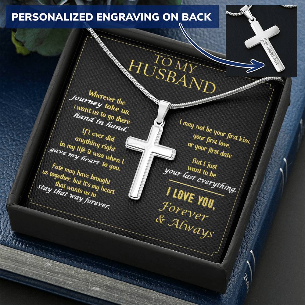 For Husband - Want To Be Your Last Everything - Cross Customize Engraved Cross Necklace