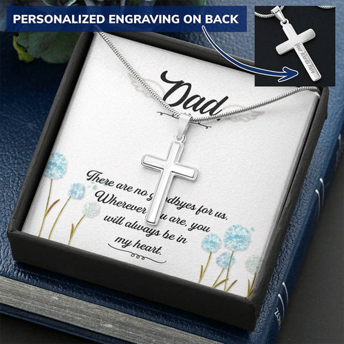 Dad - There Are No Goodbyes For Us - Necklace Customize Engraved Cross Necklace