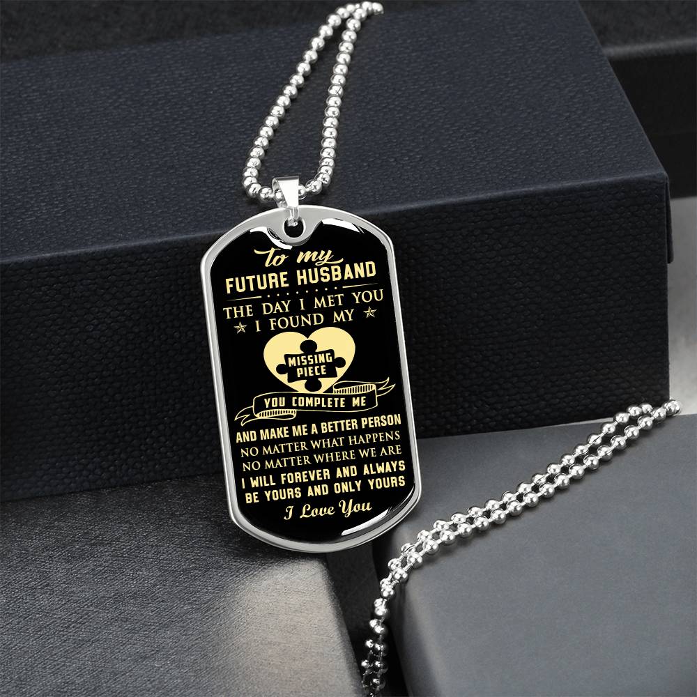 To My Future Husband Gifts The Day I Met You I Found My Missing Piece - Army Tag Necklace, Dog Tag Necklace