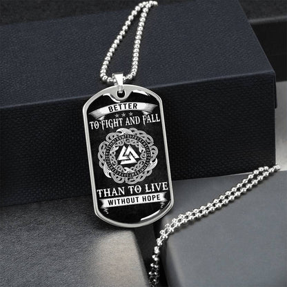 BETTER TO FIGHT & FALL THAN TO LIVE WITHOUT HOPE - DOGTAG - Army Tag Necklace, Dog Tag Necklace