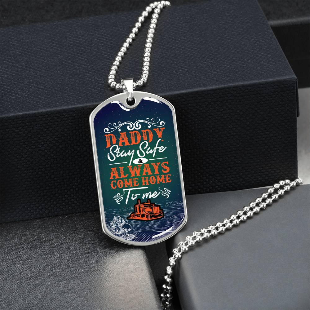 Daddy Stay Safe And Always Come Home To Me- Father's Day Gift - Army Tag Necklace, Dog Tag Necklace