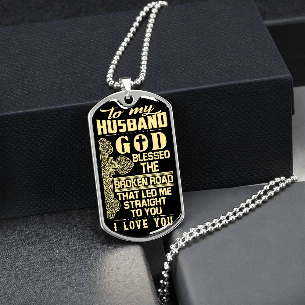 To My Husband - Father's Day Gift For Husband - God Blessed The Broken Road - Army Tag Necklace, Dog Tag Necklace