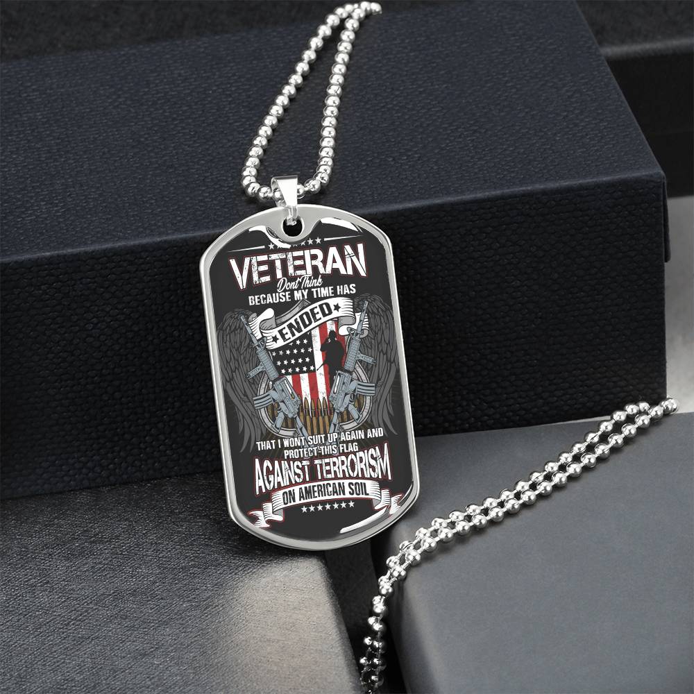 Veteran Don't Think Because My Time Has Ended - Army Tag Necklace, Dog Tag Necklace