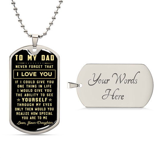 To My Dad - Never Forget That I Love You - Gift From Daughter - Army Tag Necklace, Dog Tag Necklace