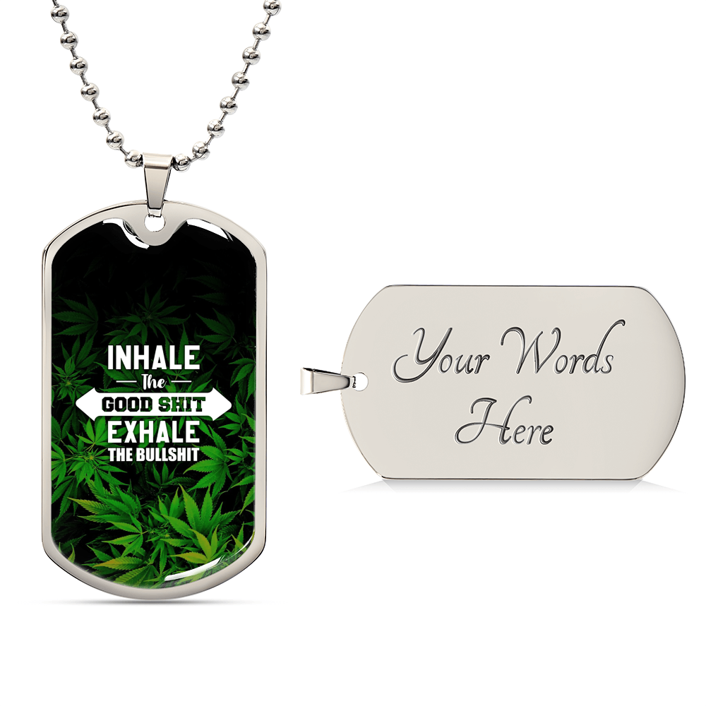 Inhale The Good Shit Exhale The Bullshit, Weed Lover Gift, Weed Funny Necklace - Marijuana Leaf Pendant - Cannabis Necklace - Army Tag Necklace, Dog Tag Necklace