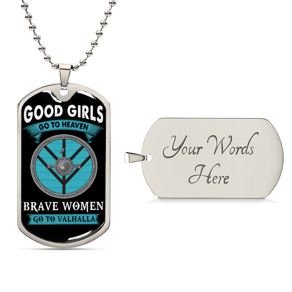 Good Girls Go To Heaven, Brave Women Go To Valhalla - Premium Tag Ball Chain - Army Tag Necklace, Dog Tag Necklace
