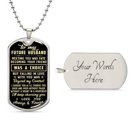 To My Future Husband I Choose You & I'll Choose You - Army Tag Necklace, Dog Tag Necklace