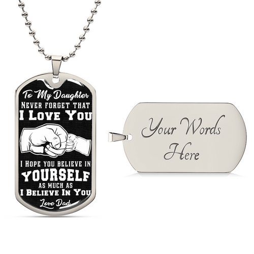 I Believe In You - Love Dad - Army Tag Necklace, Dog Tag Necklace