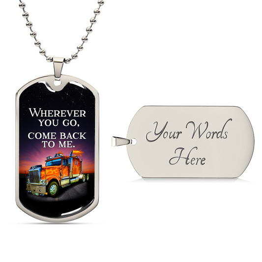 Wherever You Go, Come Back To Me - Army Tag Necklace, Dog Tag Necklace
