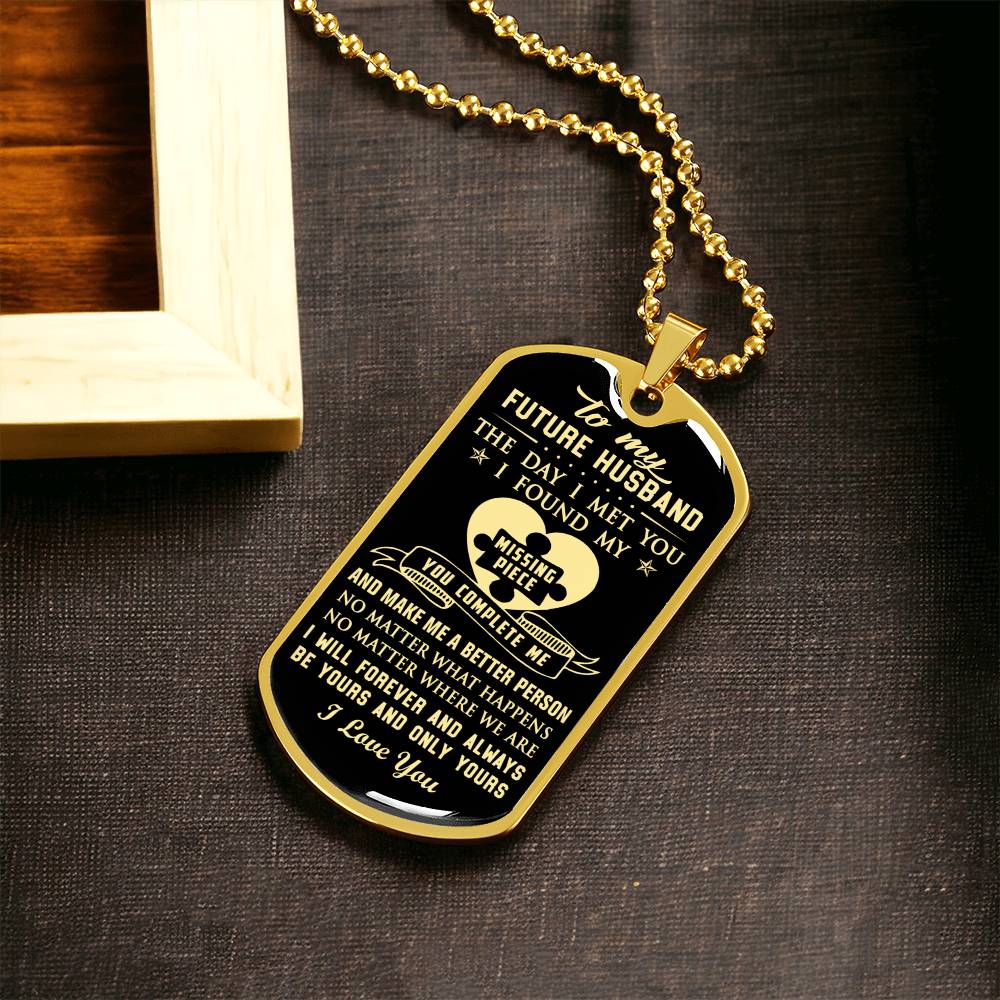 To My Future Husband Gifts The Day I Met You I Found My Missing Piece - Army Tag Necklace, Dog Tag Necklace