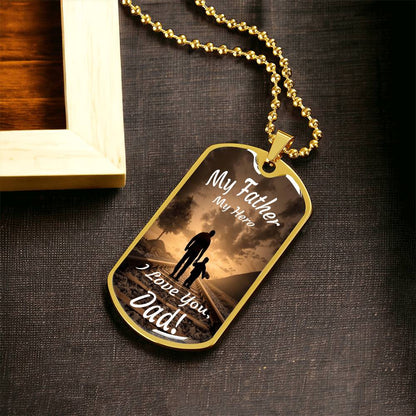 My Father, My Hero - I Love You, Dad! - Army Tag Necklace, Dog Tag Necklace