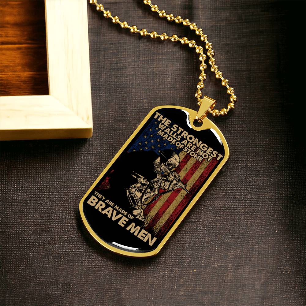 Us Military - Veterans Graphic Dog Tag Necklace -The Strongest Walls Are Not Made Of Stones They Are Made Of Brave Men - Army Tag Necklace, Dog Tag Necklace