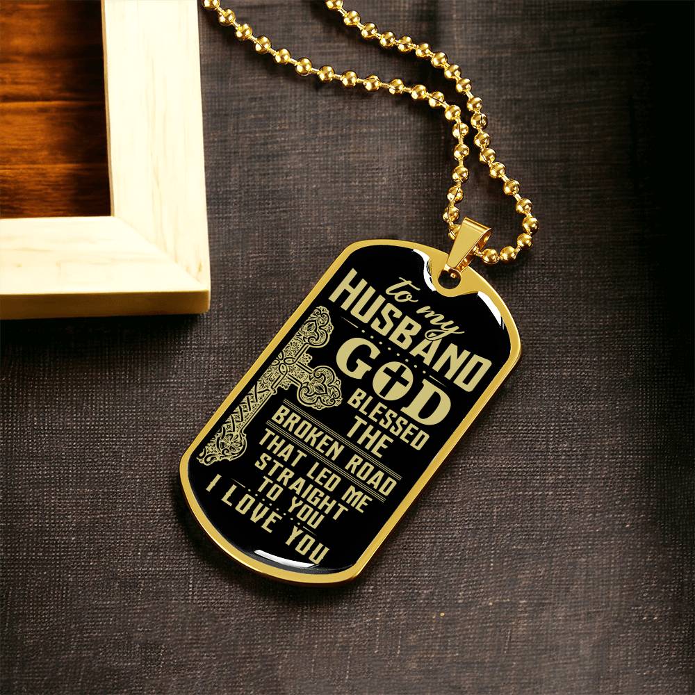 God Bless The Broken Road That Led Me Straight To You-Gift For Husband - Army Tag Necklace, Dog Tag Necklace