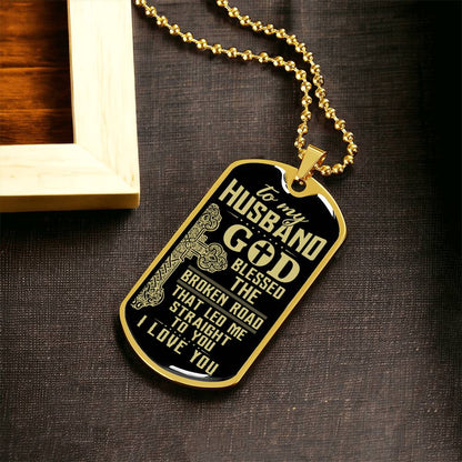 God Bless The Broken Road That Led Me Straight To You-Gift For Husband - Army Tag Necklace, Dog Tag Necklace