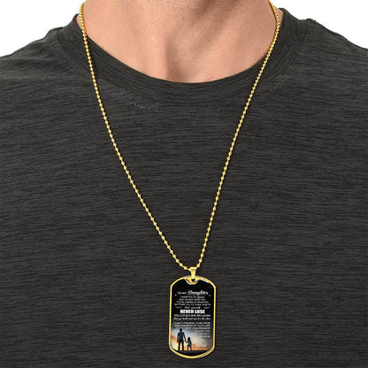 To My Daughter - Never Forget That I Love You - Love, Dad - Army Tag Necklace, Dog Tag Necklace