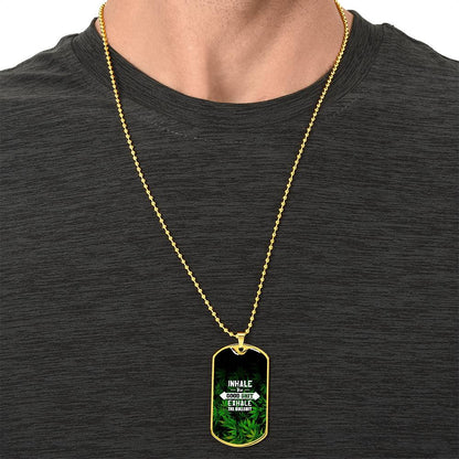 Inhale The Good Shit Exhale The Bullshit, Weed Lover Gift, Weed Funny Necklace - Marijuana Leaf Pendant - Cannabis Necklace - Army Tag Necklace, Dog Tag Necklace