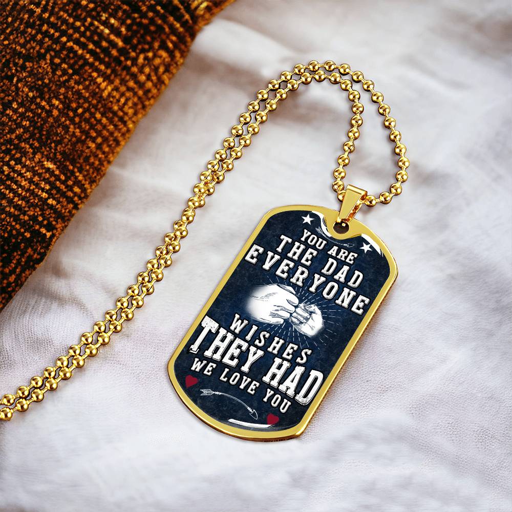The Dad Everyone Wishes They Had - Army Tag Necklace, Dog Tag Necklace