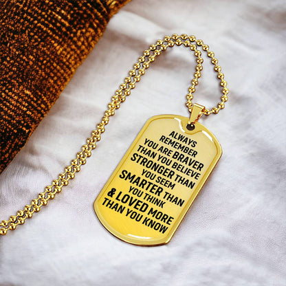 Always Remember You Are Braver Than You Believe Stronger Than You Seem Smarter Than You Think - Army Tag Necklace, Dog Tag Necklace
