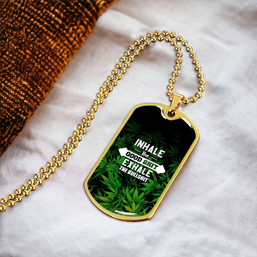 Inhale The Good Shit Exhale The Bullshit, Weed Lover Gift, Weed Funny Necklace - Marijuana Leaf Pendant - Cannabis Necklace - Army Tag Necklace, Dog Tag Necklace