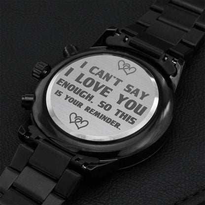 I Can't Say I Love You Enough - Engraved Watch Engraving Chronograph Watch