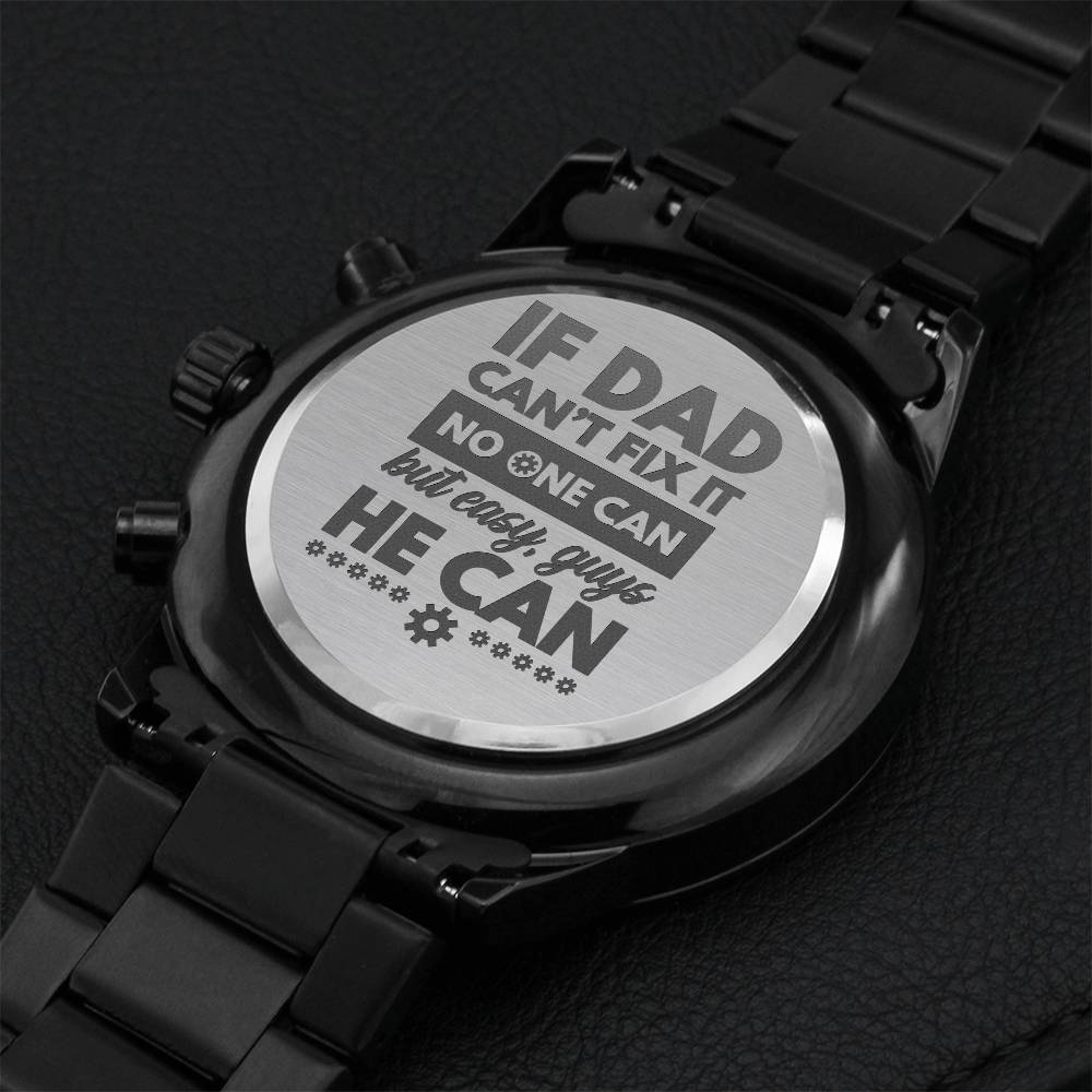 Funny & Awesome Engraved Black Watch - Perfect 2021 Father's Day Keepsake - If Dad Can't Fix It No One Can Engraving Chronograph Watch