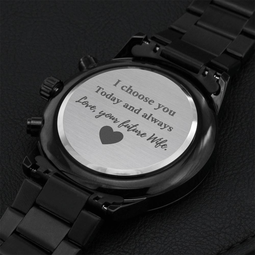 I Choose You Today And Always Love Your Future Wife. Engraving Chronograph Watch