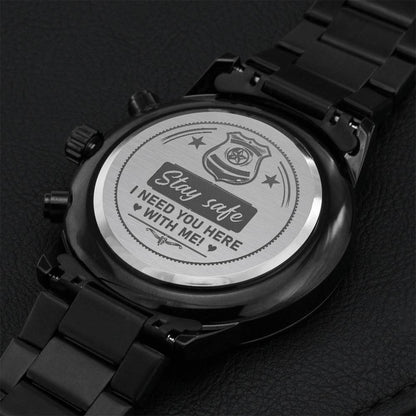 Stay Safe I Need You Here With Me Engraving Chronograph Watch
